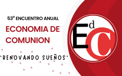 53º Encuentro Anual de Economía de Comunión: ¡Renovando Sueños!